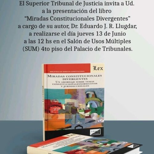 Presentación del Libro “MIRADAS CONSTITUCIONALES DIVERGENTES” a cargo del Autor: Eduardo J. R. Llugdar